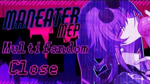 Maneater - Mep multifandom Close 🖤💜 || 4/15 Done ✨ (Backup Open)