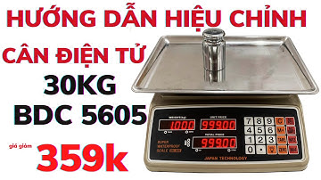 Hướng Dẫn HIỆU CHỈNH Cân Điện Tử Tính Tiền Chống Nước 30kg BDC 5605 💧 | Chuẩn Xác & Dễ Hiểu Nhất
