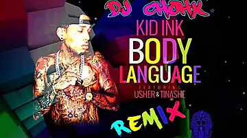 Kid Ink - Body Language Feat Usher & Tinashe [DJ ChohK Remix]