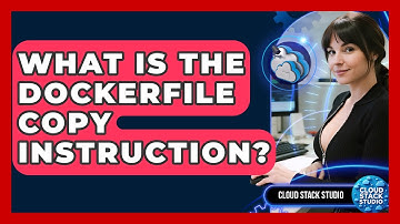 What Is The Dockerfile COPY Instruction? - Cloud Stack Studio