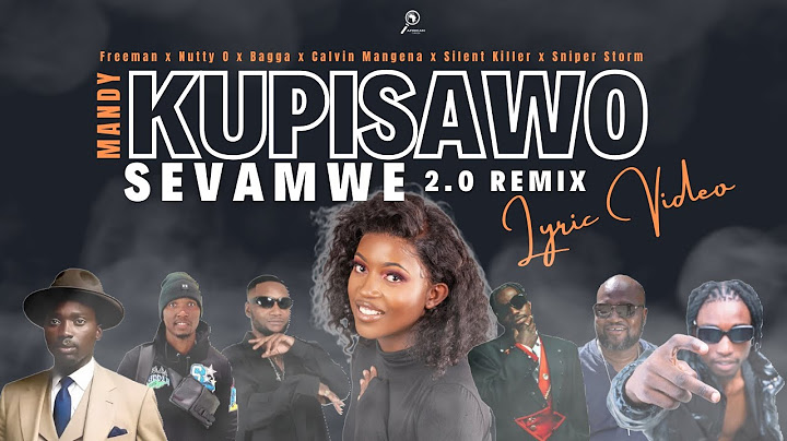 Kupisa Sevamwe 2.0 (Remix) Lyrics - Mandy x Freeman x Nutty O x Bagga & many more || African Finder