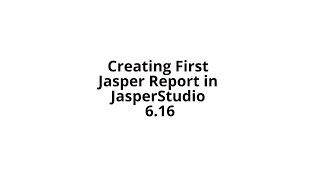 Creating First Report in Jasper Studio 6.16