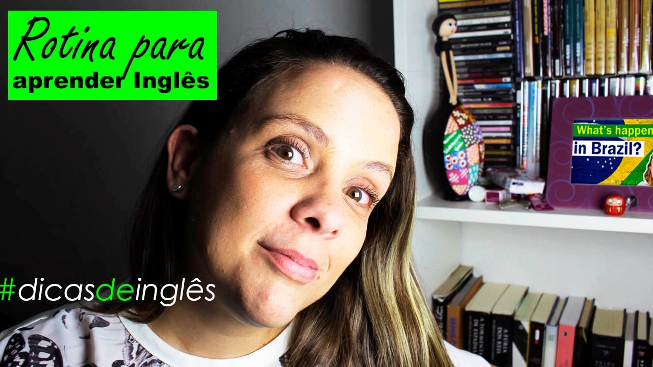 Rotina para aprender Inglês - Dicas de Inglês