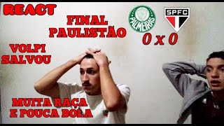 #REACT - FINAL - PALMEIRAS 0X0 SÃO PAULO - FICA TUDO PRO SEGUNDO JOGO - ZIKADO NAS LESÃO