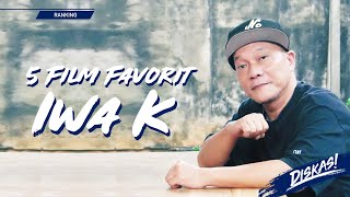 5 FILM FAVORIT IWA K