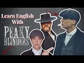 Learn English with Peaky Blinders.