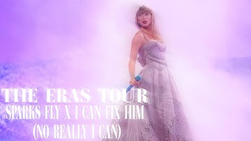 Taylor Swift - Sparks Fly X I Can Fix Him (No Really I Can) (Studio Version) (The Eras Tour Mashup)