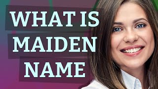 Maiden Name  Meaning Of Maiden Name