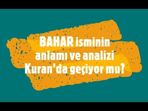 BAHAR İsminin Anlamı ve Analizi Nedir?