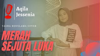 Tasha Bouslama - Merah Sejuta Luka | Cover by Aqila Jessenia