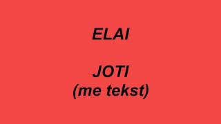 Elai - Joti Me Tekst - Lyrics 