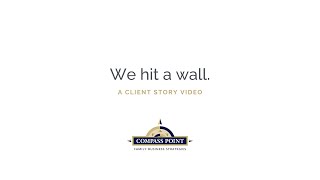 We Hit a Wall... A Client Story