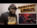 SNARKY PUPPY - LINGUS ( We Like it Here ) | REACTION
