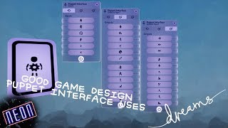 Dreams PS4 | Good Game Design | Puppet Interface Uses