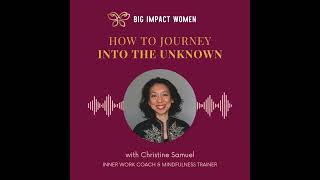 Episode 1: Christine Samuel: How to Journey Into the Unknown