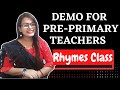 Demo for pre primary teacher  how to teach rhymes in teaching interview how to give demo in school