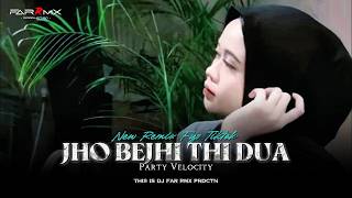 DJ JHO BEJHI THI DUA - PARTY VELOCITY - Far Rmx Prdctn - 2026
