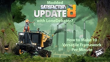 Satisfactory Update 8, How to Produce 10 Versatile Framework per Minute - Build Guide (EP11)