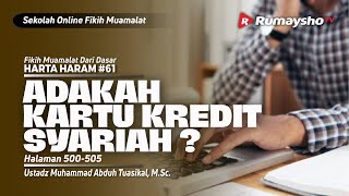 HARTA HARAM 61. ADAKAH KARTU KREDIT SYARIAH ? - Ustadz Muhammad Abduh Tuasikal, M.Sc.