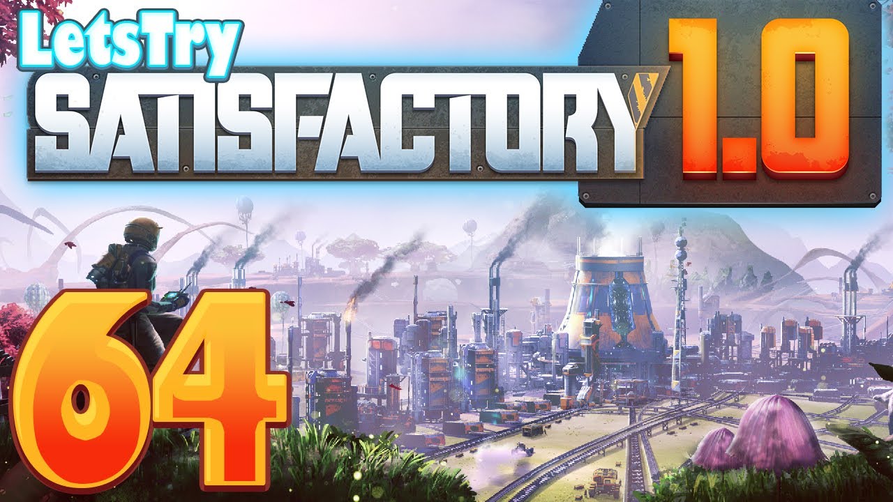 Satisfactory Episode 64