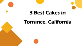 3 Best Cakes in Torrance, California | Pastry Shops