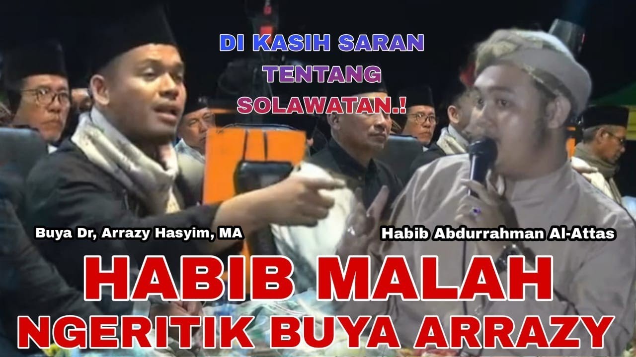 DIKASIH SARAN TENTANG SOLAWATAN,HABIB MALAH NGRITIK BUYA DR, ARRAZY HASYIM.