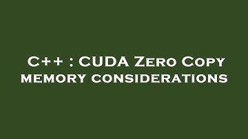 C++ : CUDA Zero Copy memory considerations