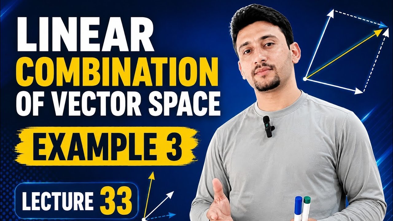 Linear Combination of Vector Space Explained| Example 3 |Linear Algebra ...