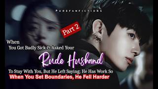 Jungkook ff When U Got Badly Sick & Asked Your Rude Husband To Stay With You But He Left You Saying-