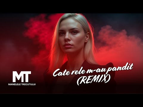 Manelele Trecutului - Cate rele m-au pandit (Remix)