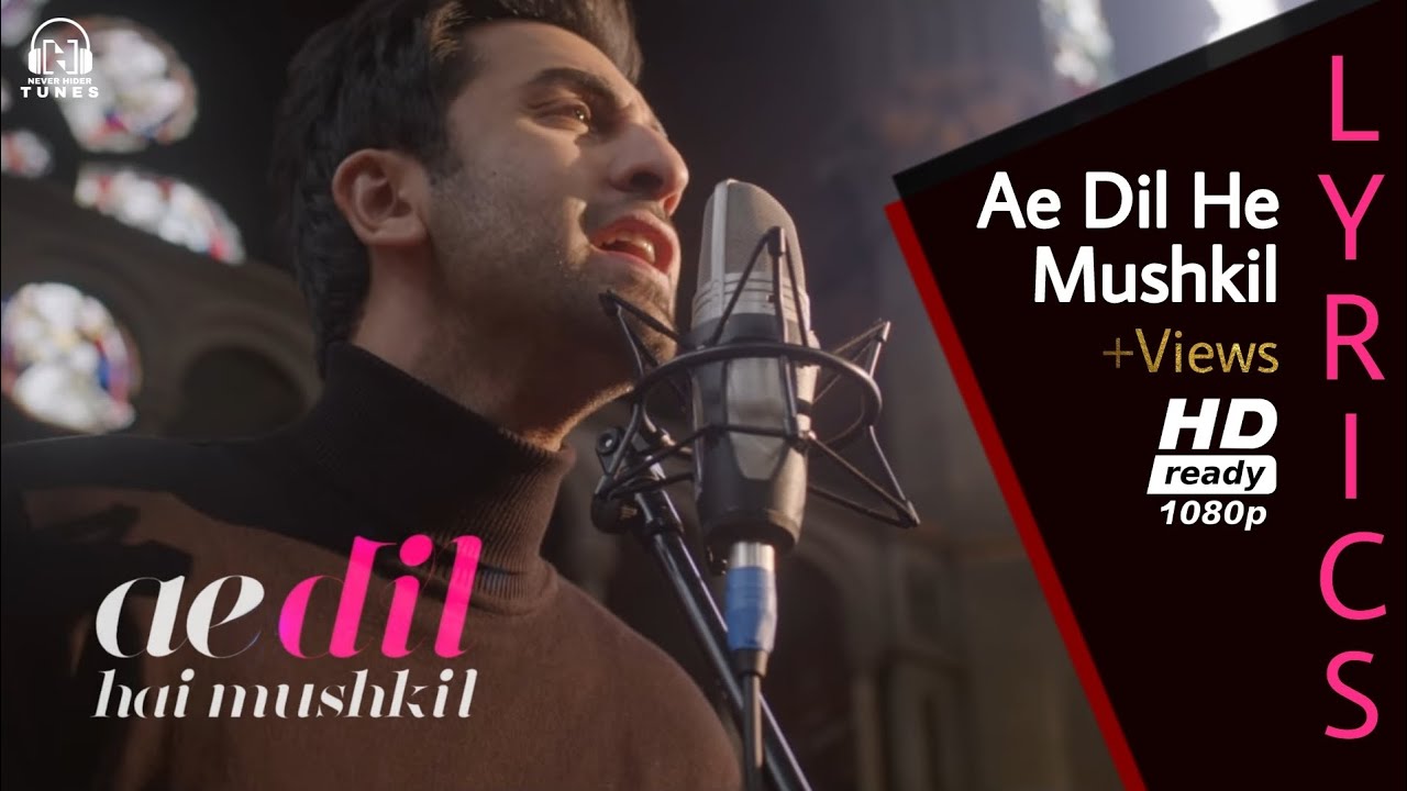 "Ae Dil He Mushkil" (Lyrics) | Ranbir Kapoor | Anushka Sharma | Aishwarya Rai | Full Hd