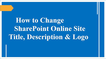 How to Change SharePoint site Title, Description and  Logo