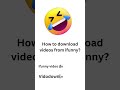 How to downloads from ifunnyshort