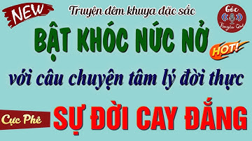 Cả Xóm Phải Đẫm Nước Mắt Khi Nghe Câu Truyện: " SỰ ĐỜI CAY ĐẮNG " | Đọc Truyện Đêm Khuya Ngủ Ngon