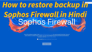 How to restore backup in Sophos XGS Firewall in Hindi
