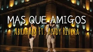 Mas Que Amigos - Andy Rivera & Abraham (LETRA)  | Letras De Música