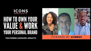 How to own your value and work your personal brand | Leonard Armato on Icons and Insights