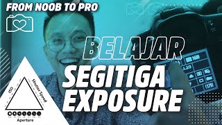 DASAR FOTOGRAFI SEGITIGA EXPOSURE UNTUK PEMULA || Hobi Motret