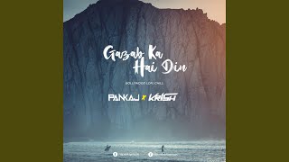 GAZAB KA HAI DIN (PANKAJ X KRISH) (BOLLYWOOD LOFI)