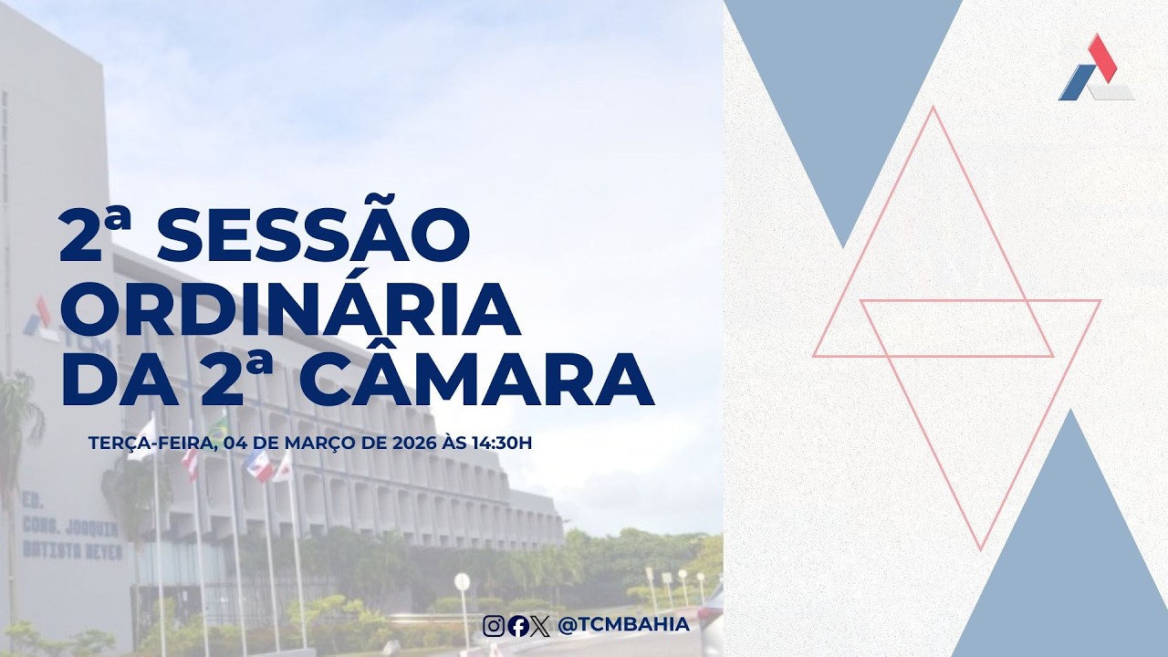 2ª SESSÃO ORDINÁRIA DA 2ª CÂMARA [04/03/2026 às 14:30h].