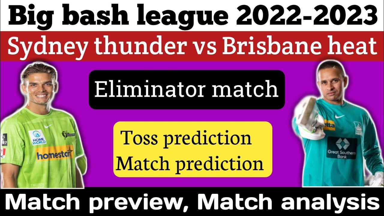 Big bash 2022-23 eliminator match | brisbane heat vs Sydney thunder match prediction|toss prediction