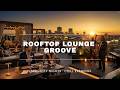 Rooftop Lounge Groove 🌃 – Relaxing Jazz Music for Chill Evenings, City Nights &amp; Good Vibes