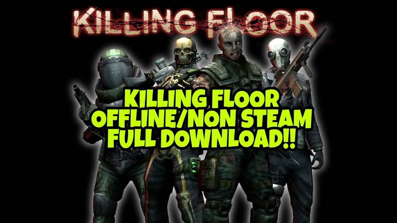 Killing Floor V1064 Offline Non Steam 2018 Download Gameplay