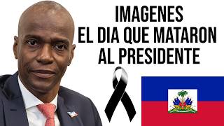 ASí MATARON AL PRESINDETE DE HAITI - Imágenes Únicas