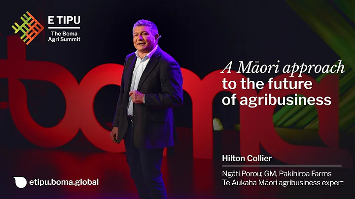 A Mori approach to the future of agribusiness | Hilton Collier (Ngti Porou) | E Tipu 2022