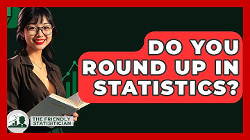 Do You Round Up In Statistics? - The Friendly Statistician