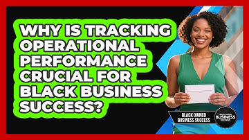 Why Is Tracking Operational Performance Crucial For Black Business Success?