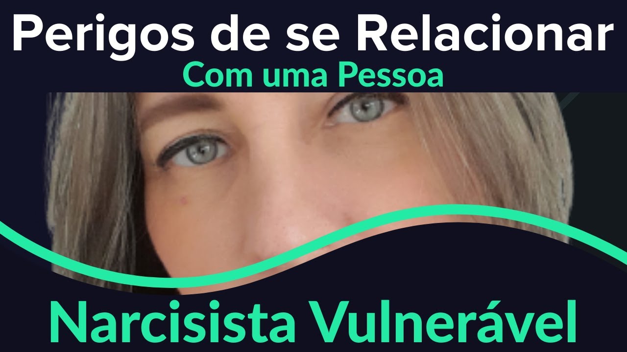 Quando o narcisista grandioso se torna vulnerável (oculto) 