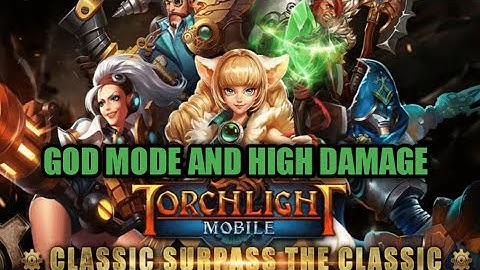 APK MOD TORCHLIGHT : THE CONTINUES HACK  (mod god mode and high damage)