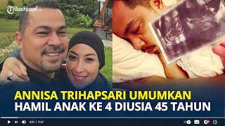 ANNISA Trihapsari Istri Sultan Djorghi Umumkan Hamil Anak Ke Empat Diusia 45 Tahun